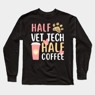 Veterinary technician half vet tech half coffee Long Sleeve T-Shirt